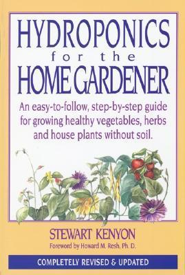 Book cover of Hydroponics For Home Gardener: Completely Revised And Updated by Stewart Kenyon, Howard M. Resh