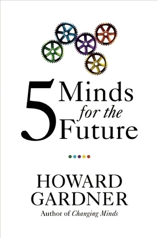 Book cover of Five Minds For The Future by Howard Gardner