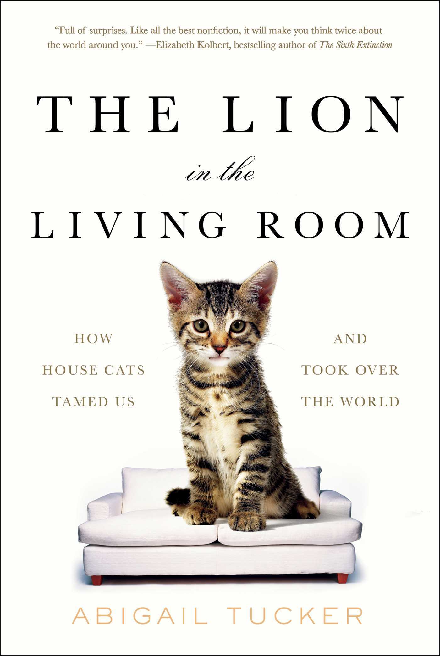 Book cover of The Lion In The Living Room: How House Cats Tamed Us And Took Over The World by Abigail Tucker