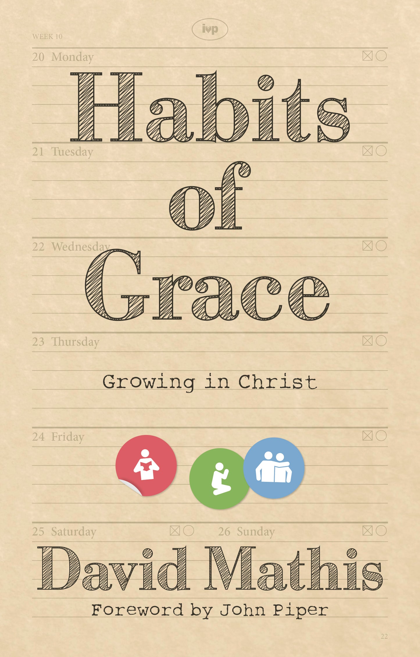 Book cover of Habits Of Grace: Growing In Christ by David Mathis, John      Piper (Foreward)
