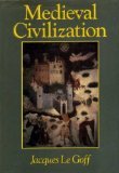 Book cover of Medieval Civilization: 400-1500 A.D. by Jacques Le Goff