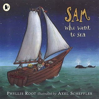 Book cover of Sam Who Went to Sea by Phyllis Root, Axel Scheffler (Illustrations)