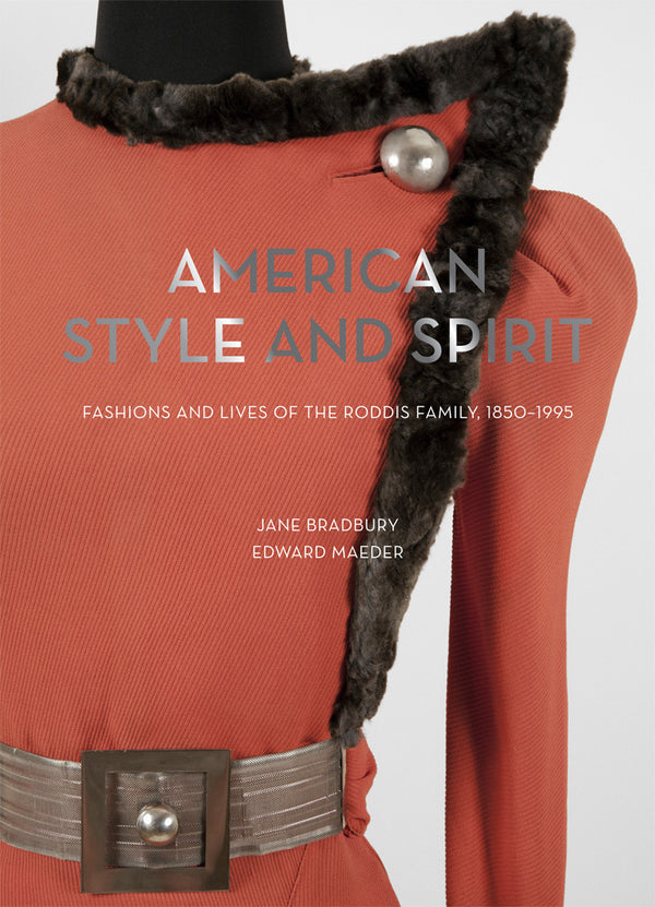 Book cover of American Style And Spirit: The Fashions And Lives Of The Roddis Family, 1850-1995 by Jane Bradbury, Edward Maeder, Valerie Steele (Foreword), Jeanine Head Miller (Foreword)