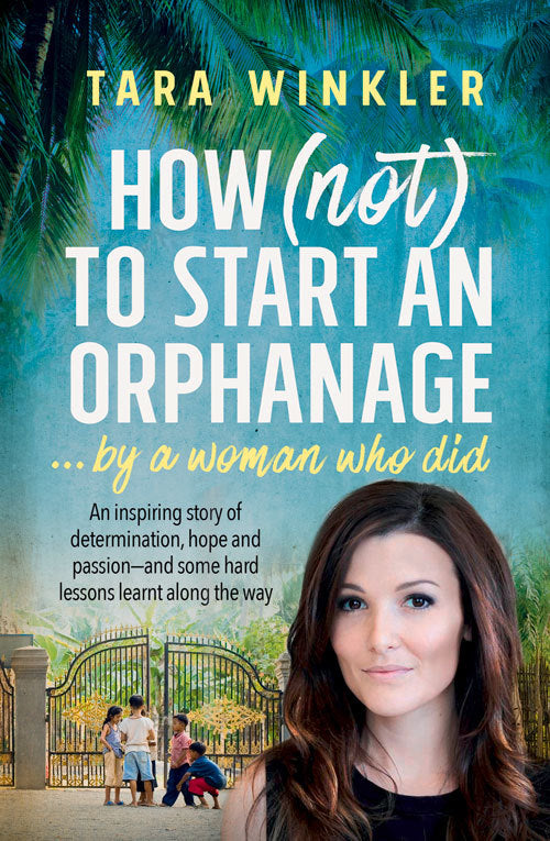 Book cover of How (Not) to Start an Orphanage: By a Woman Who Did by Tara Winkler