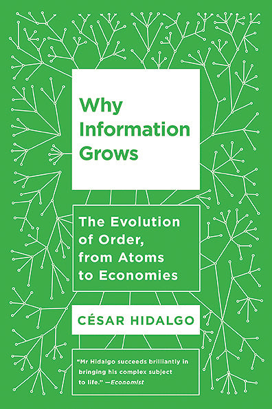 Book cover of Why Information Grows by Cesar A. Hidalgo