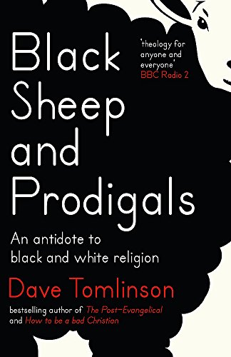 Book cover of Black Sheep And Prodigals: An Antidote To Black And White Religion by Dave Tomlinson