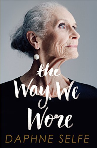 Book cover of The Way We Wore: A Life in Clothes by Daphne Selfe