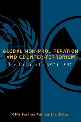 Book cover of Global Non-Proliferation And Counter-Terrorism: The Impact Of UNSCR 1540 by Olivia Bosch (Ed.), Peter van Ham (Ed.)