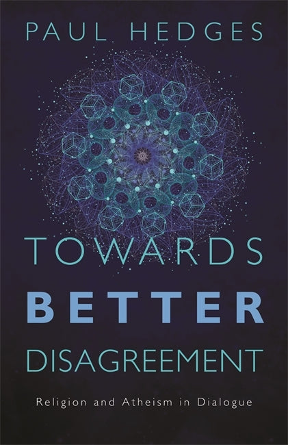 Book cover of Towards Better Disagreement by Paul  Hedges