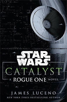 Book cover of Star Wars: Catalyst - A Rogue One Novel by James Luceno