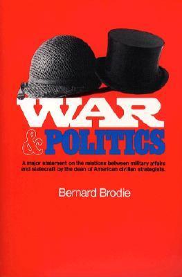 Book cover of War and Politics by Bernard Brodie