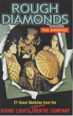 Book cover of Rough Diamonds: 21 Uncut Sketches From The Riding Lights Roughshod Theatre Company by Paul Burbridge