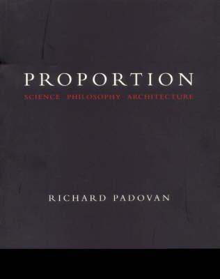 Book cover of Proportion: Science, Philosophy, Architecture by Richard Padovan