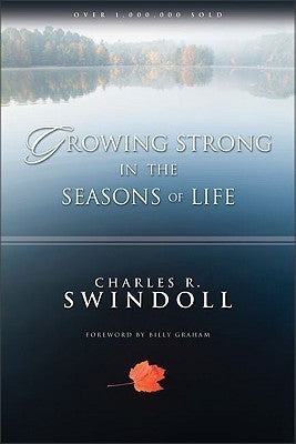Book cover of Growing Strong in the Seasons of Life by Charles R. Swindoll, Billy Graham (Foreword)