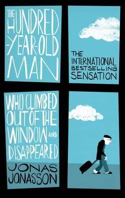 Book cover of The Hundred-Year-Old Man Who Climbed Out of the Window and Disappeared by Jonas Jonasson, Roy Bradbury (Trans.)