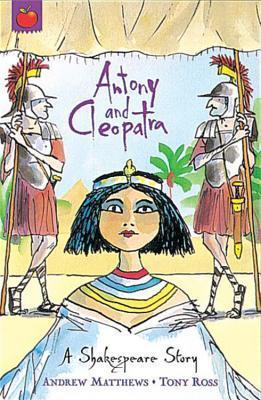 Book cover of Antony And Cleopatra by Andrew  Matthews, Tony Ross (Illus.)