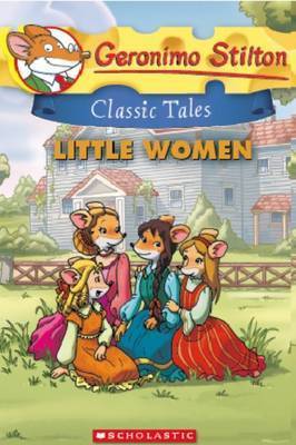 Book cover of Geronimo Stilton Classic Tales: Little Women by Geronimo Stilton