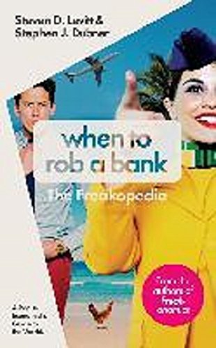 Book cover of When to Rob a Bank: A Rogue Economist's Guide to the World by Dubner Stephen J Levitt Steven D, Stephen J. Dubner