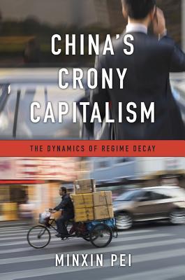 Book cover of China’s Crony Capitalism: The Dynamics of Regime Decay by Minxin Pei
