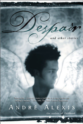 Book cover of Despair: And Other Stories by André Alexis