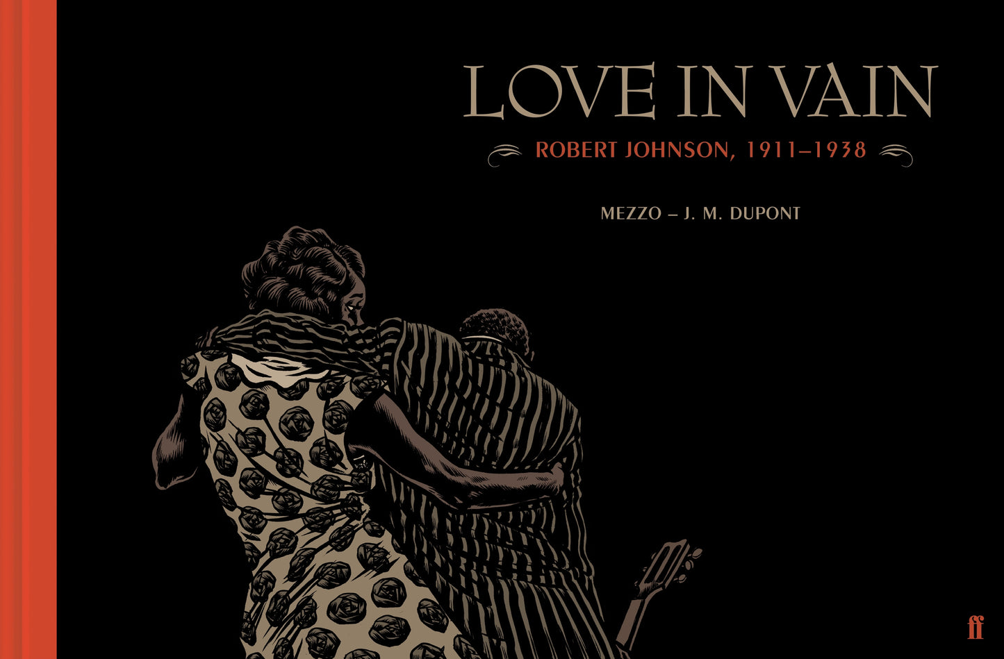 Book cover of Love In Vain: Robert Johnson 1911-1938 by J.M. Dupont, Mezzo (Illus.)
