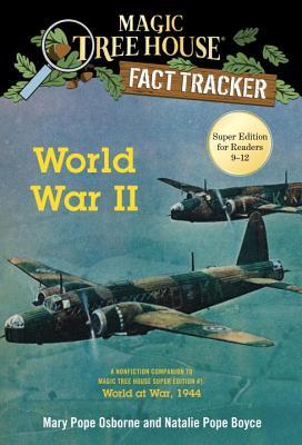 Book cover of World War II: A Nonfiction Companion To Magic Tree House Super Edition #1: World At War, 1944 by Mary Pope Osborne, Natalie Pope Boyce, Carlo Molinari (Illustrations)