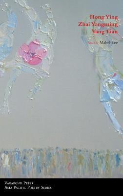 Book cover of Poems of Hong Ying, Zhai Yongming & Yang Lian by Hong Ying, Zhai Yongming, Yang Lian, Mabel Lee (Ed.)