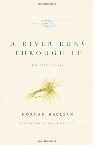 Book cover of A River Runs Through It And Other Stories by Norman Maclean, Annie Proulx (Foreword)