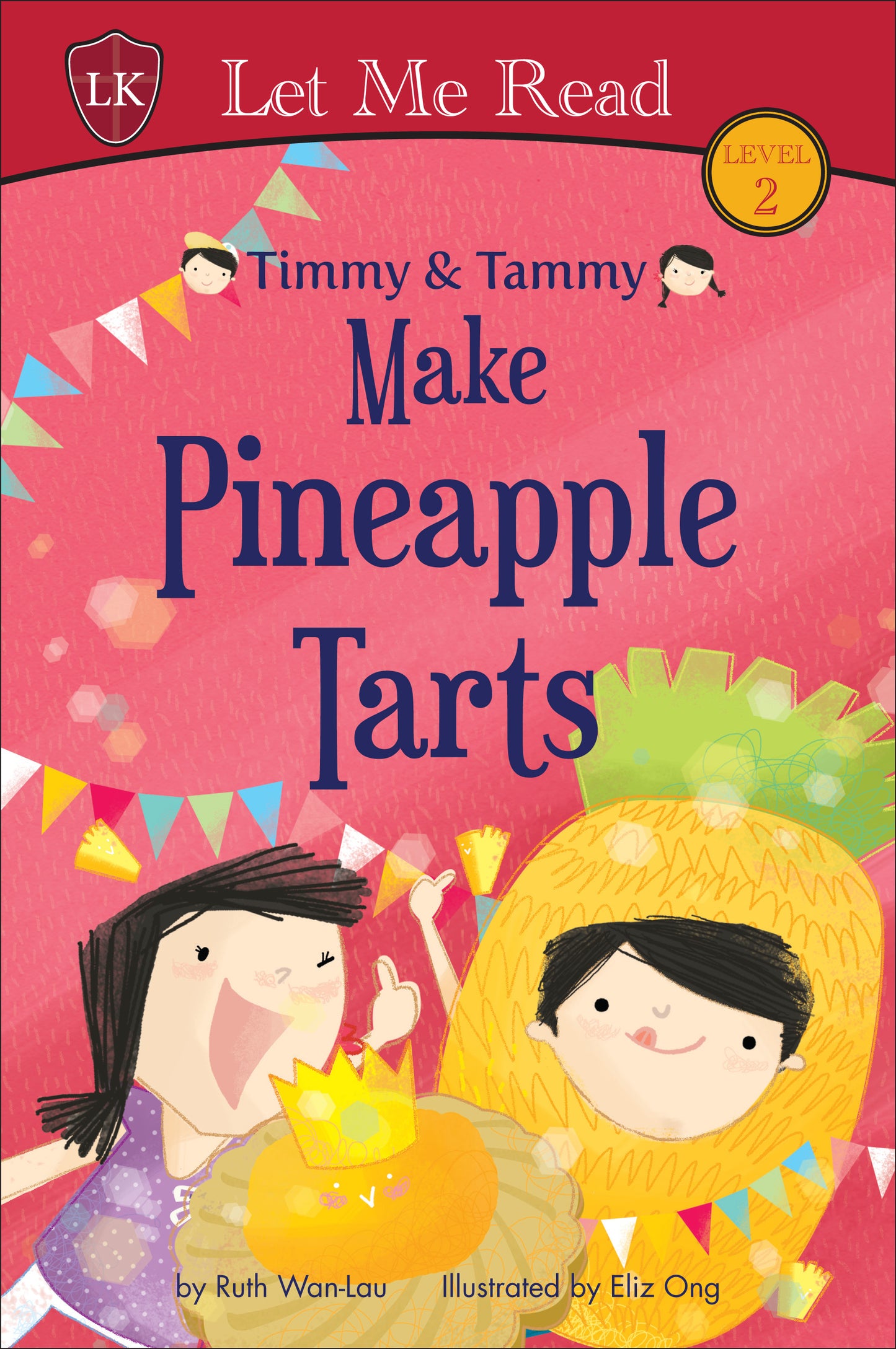 Book cover of Timmy & Tammy Make Pineapple Tarts by Ruth Wan-Lau, Eliz Ong (Illus.)