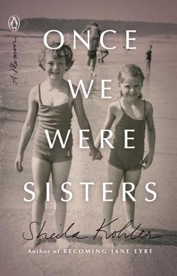 Book cover of Once We Were Sisters: A Memoir by Sheila Kohler