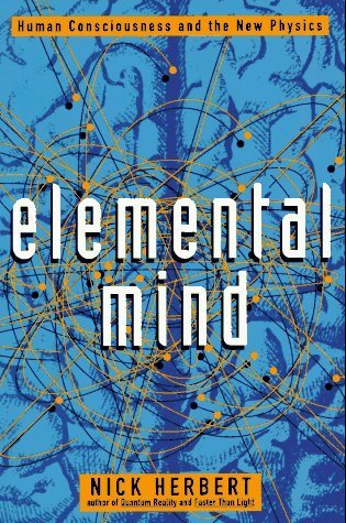 Book cover of Elemental Mind: Human Consciousness And The New Physics by Nick Herbert