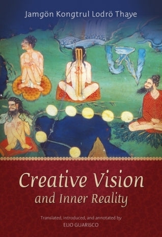 Book cover of Creative Vision And Inner Reality by Jamgon Kongtrul Lodro Taye, Elio Guarisco (Translation)