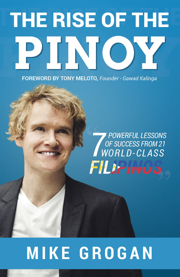 Book cover of The Rise of the Pinoy: 7 Powerful Lessons of Success From 21 World-Class Filipinos by Mike Grogan, Tony Meloto (Foreward)