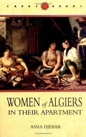 Book cover of Women Of Algiers In Their Apartment by Assia Djebar, Marjolijn De Jager (Trans.), Clarisse Zimra (Epilogue)