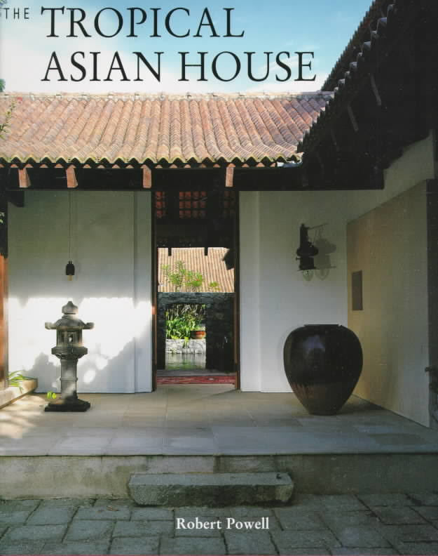 Book cover of The Tropical Asian House by Robert Powell