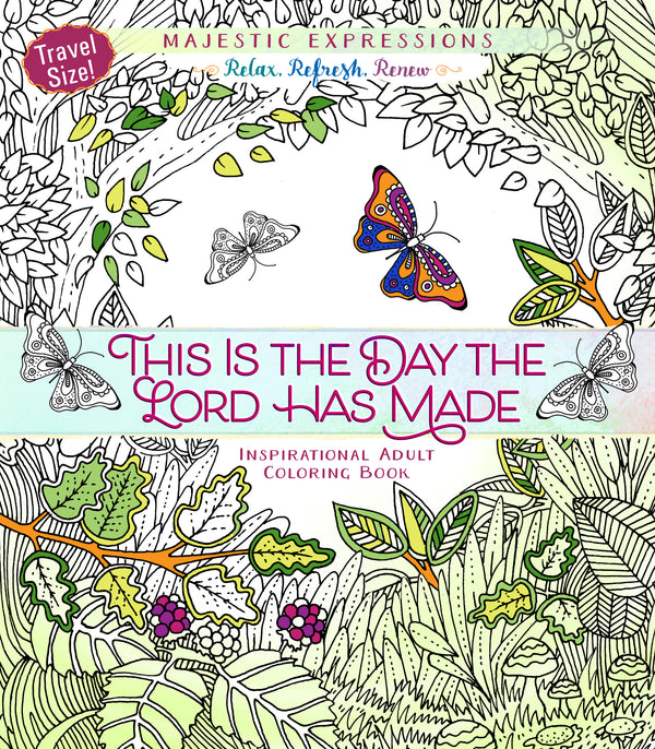 Book cover of This Is The Day The Lord Has Made: Inspirational Adult Coloring Book: Travel Size! by Broadstreet Publishing