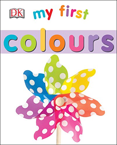 Book cover of My First Colours by D.K. Publishing