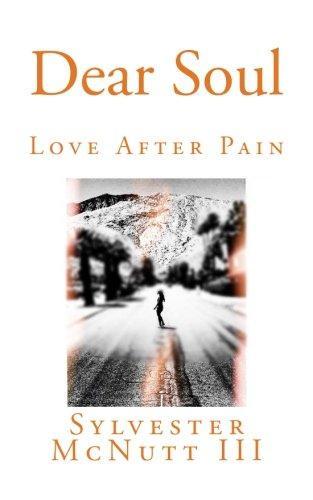 Book cover of Dear Soul: Love After Pain by Sylvester McNutt III