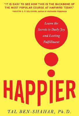 Book cover of Happier: Learn The Secrets To Daily Joy And Lasting Fulfillment by Tal Ben-Shahar