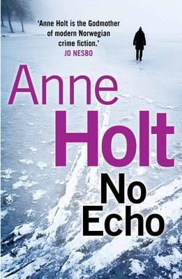 Book cover of No Echo by Anne Holt, Anne Bruce (Trans.), Berit Reiss-Andersen
