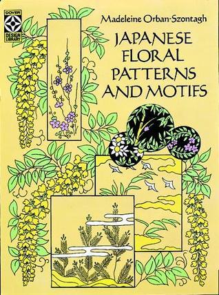 Book cover of Japanese Floral Patterns And Motifs by Madeleine Orban-Szontagh