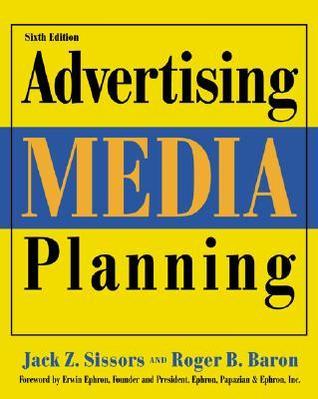 Book cover of Advertising Media Planning, Sixth Edition by Jack Z. Sissors, Roger B. Baron, Erwin Ephron (Foreword by)