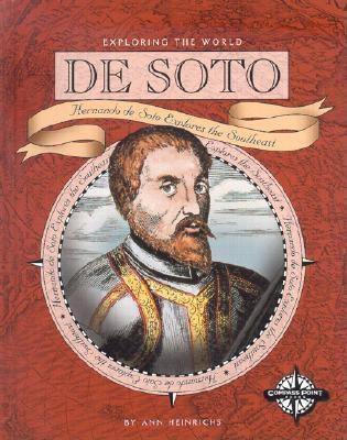 Book cover of De Soto: Hernando De Soto Explores The Southeast by Ann Heinrichs