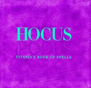Book cover of Hocus Pocus: Titania's Book Of Spells by Titania Hardie