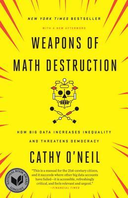Book cover of Weapons Of Math Destruction: How Big Data Increases Inequality And Threatens Democracy by Cathy O'Neil
