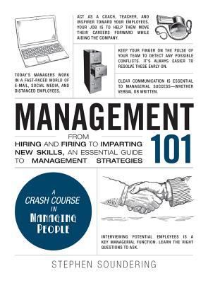 Book cover of Management 101: From Hiring And Firing To Imparting New Skills, An Essential Guide To Management Strategies by Stephen Soundering