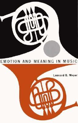 Book cover of Emotion And Meaning In Music by Leonard B. Meyer