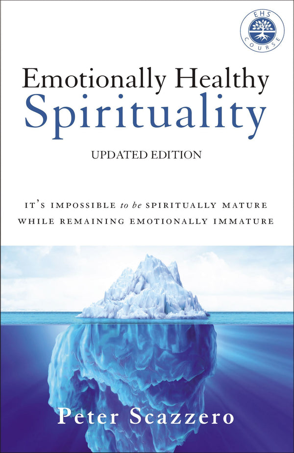 Book cover of Emotionally Healthy Spirituality: It's Impossible To Be Spiritually Mature, While Remaining Emotionally Immature by Peter Scazzero