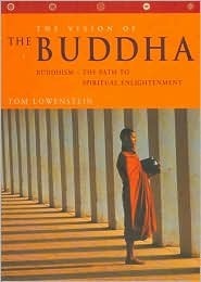 Book cover of The Vision of the Buddha: Buddhism - The Path to Spiritual Enlightenment by Tom Lowenstein