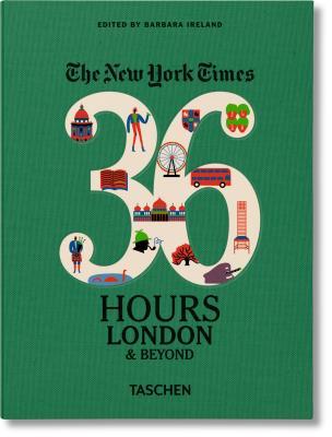Book cover of The New York Times 36 Hours, London & Beyond by Barbara Ireland (Ed.)